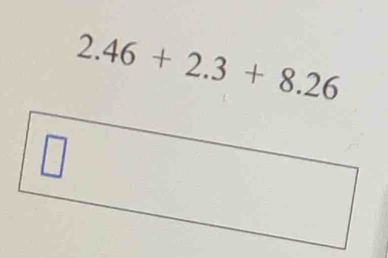 2.46+2.3+8.26