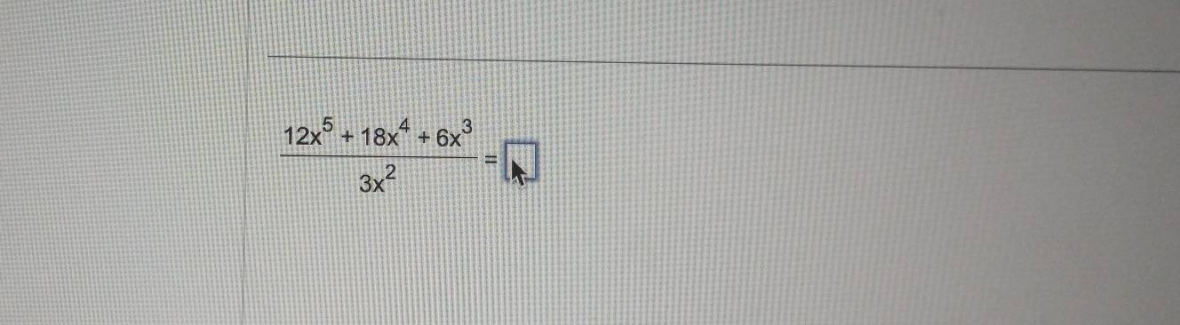  (12x^5+18x^4+6x^3)/3x^2 =□