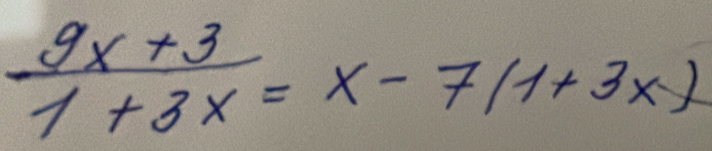  (9x+3)/1+3x =x-7(1+3x)