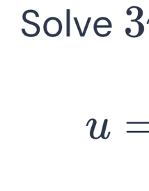 Solve 3
u=