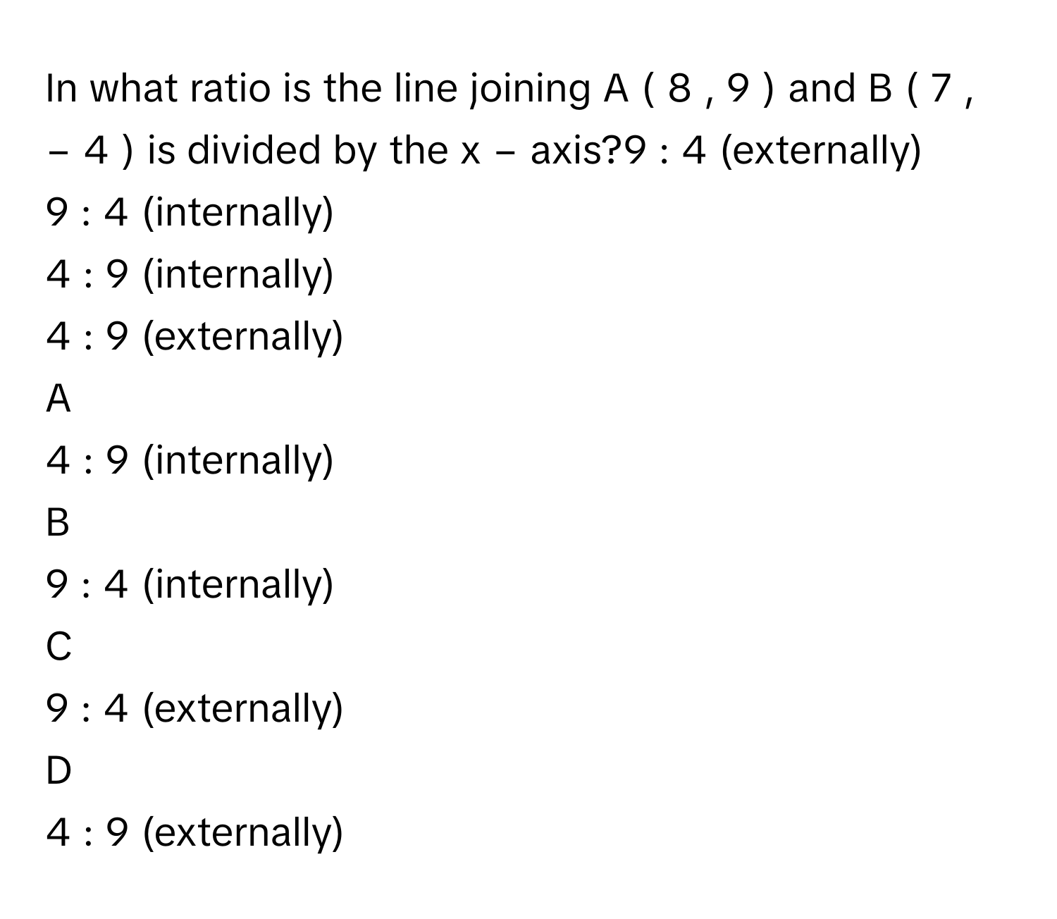Solved: In what ratio is the line joining A ( 8 , 9 ) and B ( 7 , − 4 ...