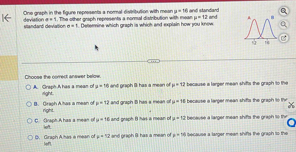 Solved: One graph in the figure represents a normal distribution with ...