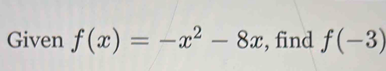 Given f(x)=-x^2-8x , find f(-3)