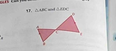 GLES Ca y o 
17. △ ABC and △ EDC
R