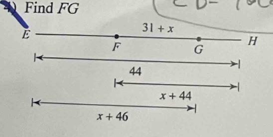 Find FG
E
31+x
F
H
G
44
-
x+44
x+46