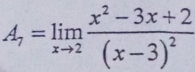 A_7=limlimits _xto 2frac x^2-3x+2(x-3)^2