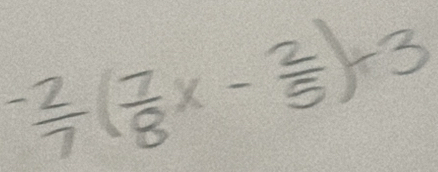  (-2)/7 ( 7/8 x- 2/5 )+3