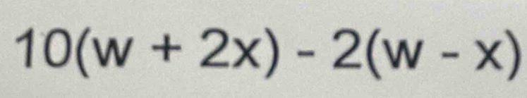 10(w+2x)-2(w-x)