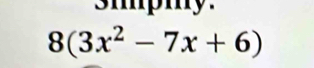 smpmy.
8(3x^2-7x+6)