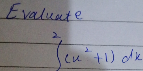 Evaluate
∈tlimits _(-2)^2(x^2+1)dx