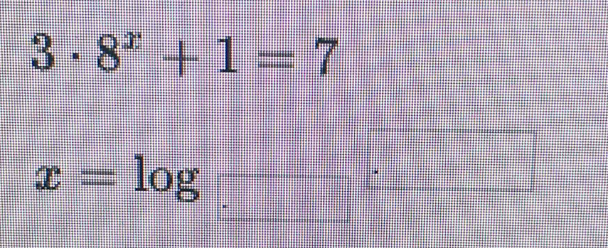 3· 8^x+1=7
x=log