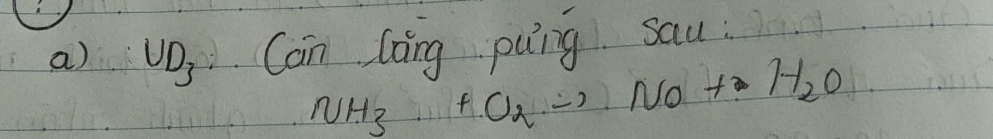 UD_3 Can Coing pung sau
NH_3+O_2to NO+H_2O