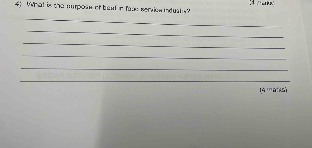 What is the purpose of beef in food service industry? 
_ 
_ 
_ 
_ 
_ 
_ 
(4 marks)