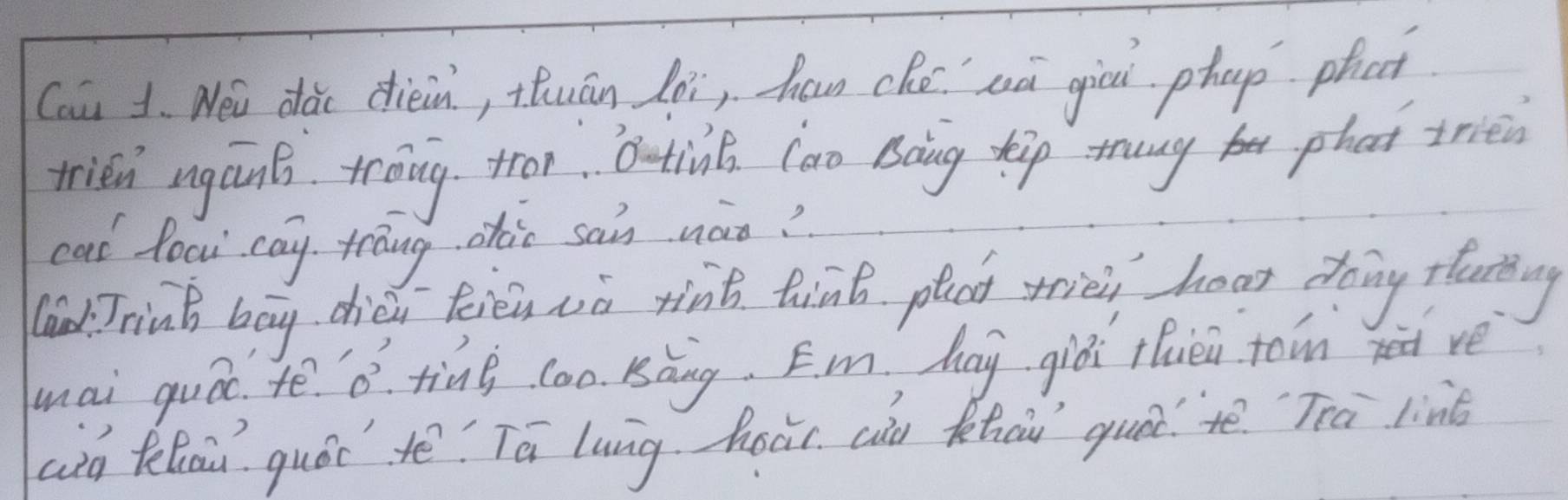 Cou 1. Nei dàc dièin, thuān Lèi, han che`wà giru phap phat 
trien agant tong tor. boting Cao Boing tip many be phat triei 
cal foc cay trang otic sain nat? 
laod rinB bay chién feién wò xint tānd pleg mrie hoar ding fung 
mai quáo tē. B. ting coo sǎng, Em hay giái fhuei ton rè 
ag thai quóc tē? Tā lung hoàr cun how gune tē `Tra liné