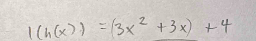 1(h(x))=(3x^2+3x)+4