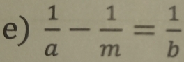  1/a - 1/m = 1/b 