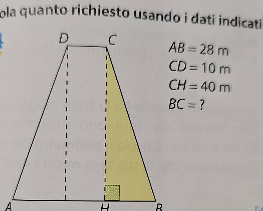 ola quanto richiesto usando i dati indicati
AB=28m
CD=10m
CH=40m
?