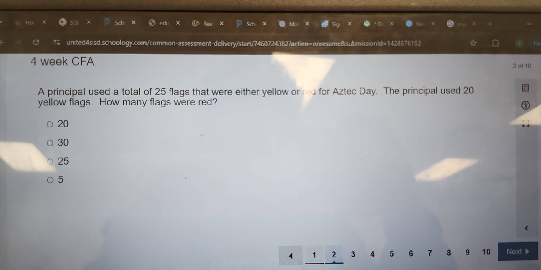 week CFA
2 of 10
A principal used a total of 25 flags that were either yellow or red for Aztec Day. The principal used 20
yellow flags. How many flags were red?
20
30
25
5
1 2 3 4 5 6 7 8 9 10 Next ▶