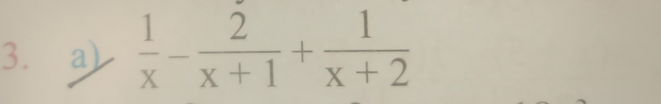  1/x - 2/x+1 + 1/x+2 