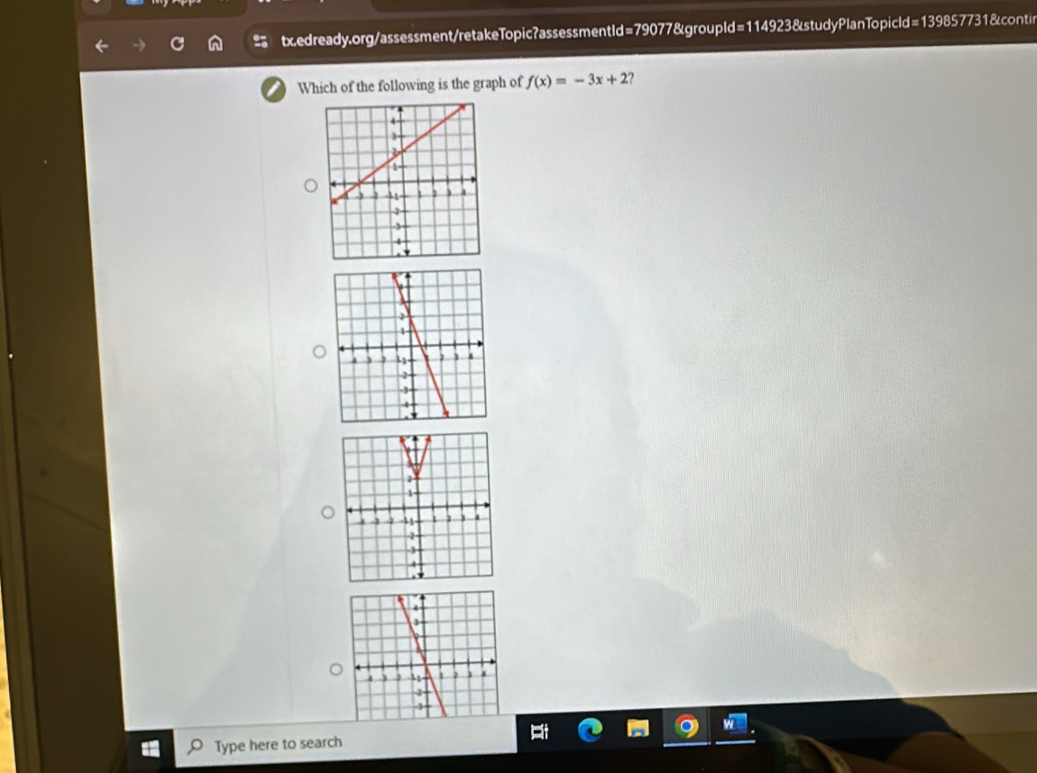 Which of the following is the graph of f(x)=-3x+2 ? 
Type here to search