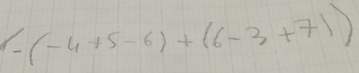 1-(-4+5-6)+(6-3+7))