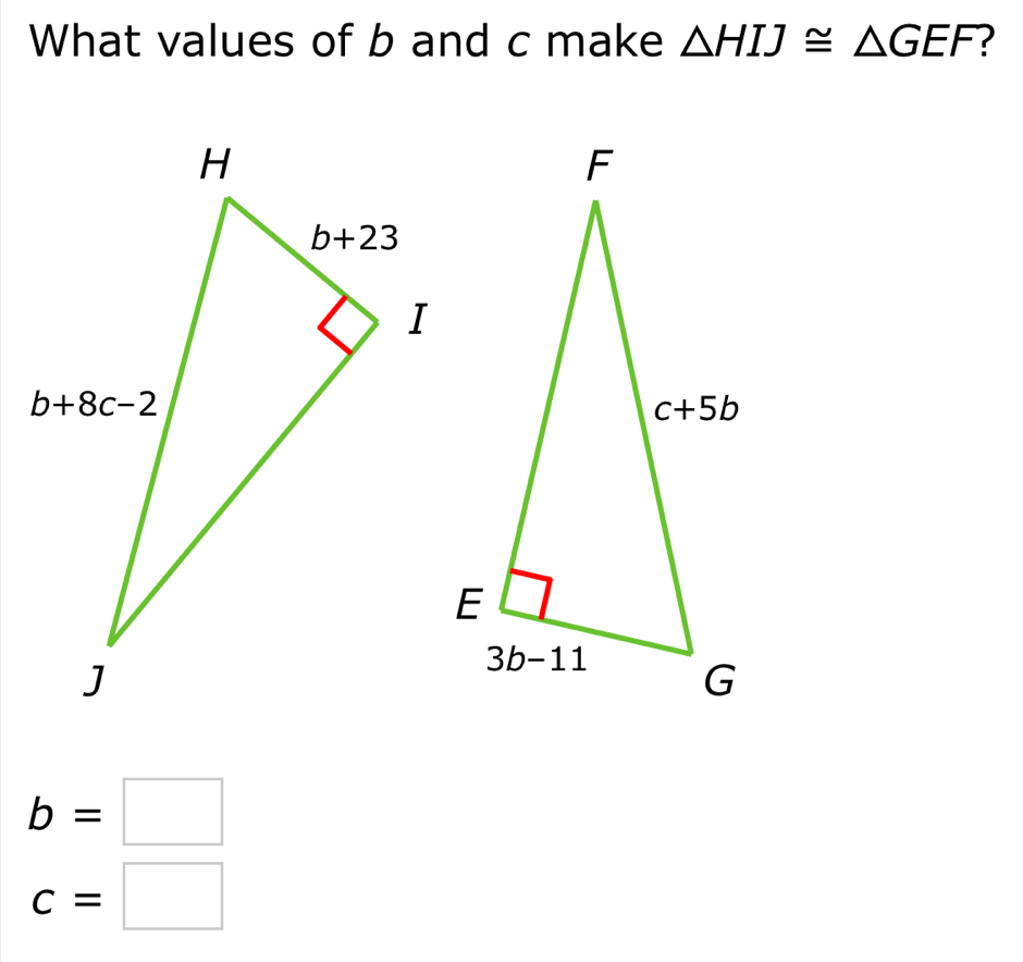 What values of b and c make △ HIJ≌ △ GEF ?
b=□
c=□