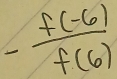 - (f(-6))/f(6) 