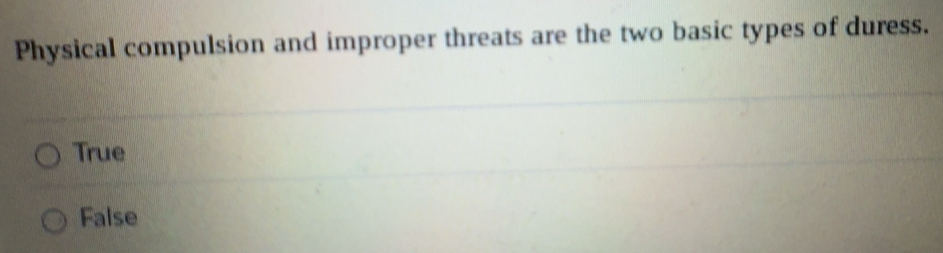 Solved: Physical compulsion and improper threats are the two basic ...