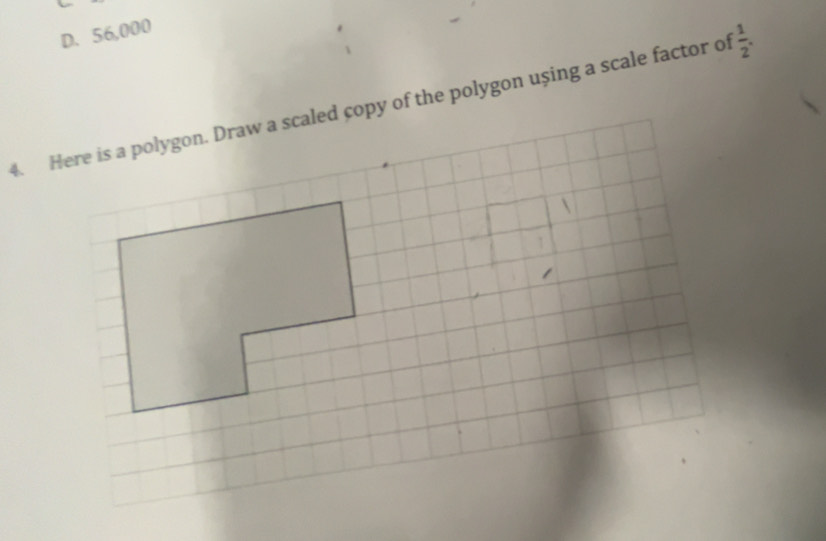 Solved: D. 56,000 4. Here is a polygon. Draw a scaled copy of the ...