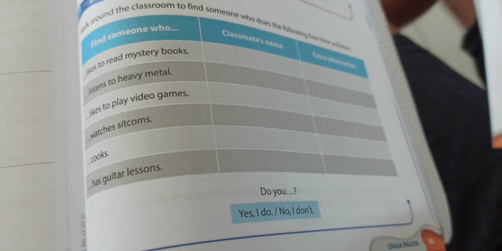 the classroom to find som
Yes, I do. / No, I don't.
língua inglesa