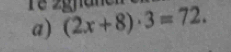 (2x+8)· 3=72. 
a)