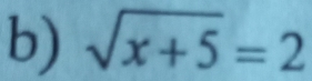 sqrt(x+5)=2