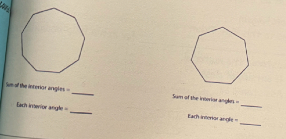 cous 
Sum of the interior angles =_ Sum of the interior angles = 
_ 
Each interior angle = _Each interior angle =_