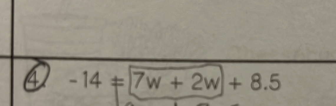 4 -14= 7w+2w+8.5