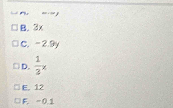 B. 3x
cos
C. c., Gy
D.  1/3 x
E. 12
E. -0.1