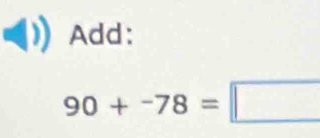 Add:
90+-78=□