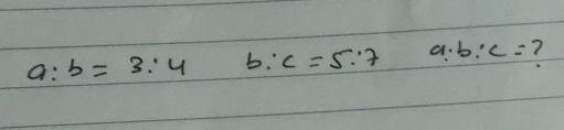 a:b=3:4 b:c=5:7 a· b:c=