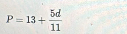 P=13+ 5d/11 