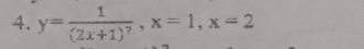 y=frac 1(2x+1)^?, x=1, x=2