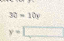 30=10y
y=□