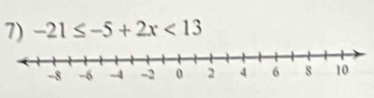 -21≤ -5+2x<13</tex>