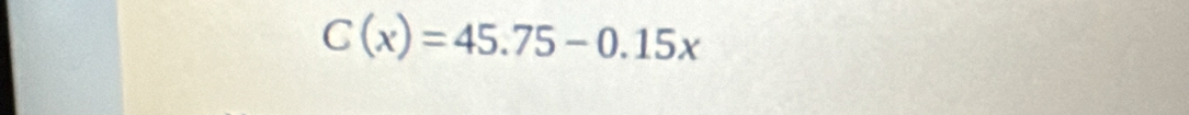 C(x)=45.75-0.15x