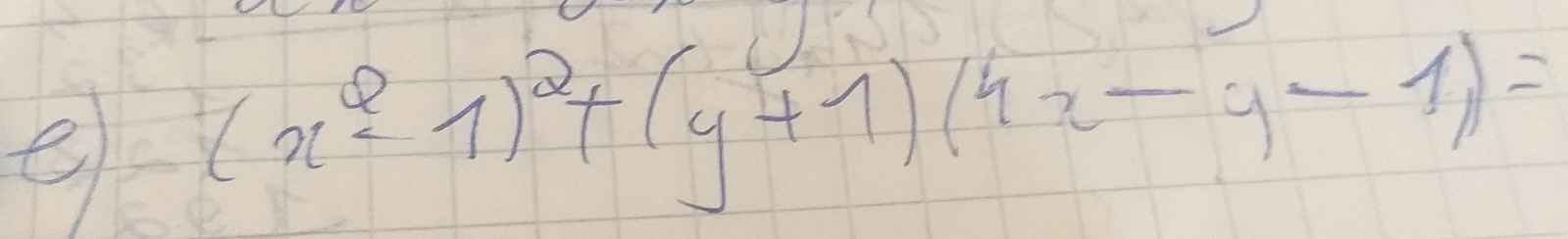 (x^2-1)^2+(y+1)(4x-y-1)=