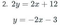 2y=2x+12
y=-2x-3