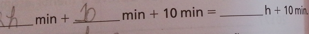 min +_ 
_ min+10min=
h+10 min. 
_