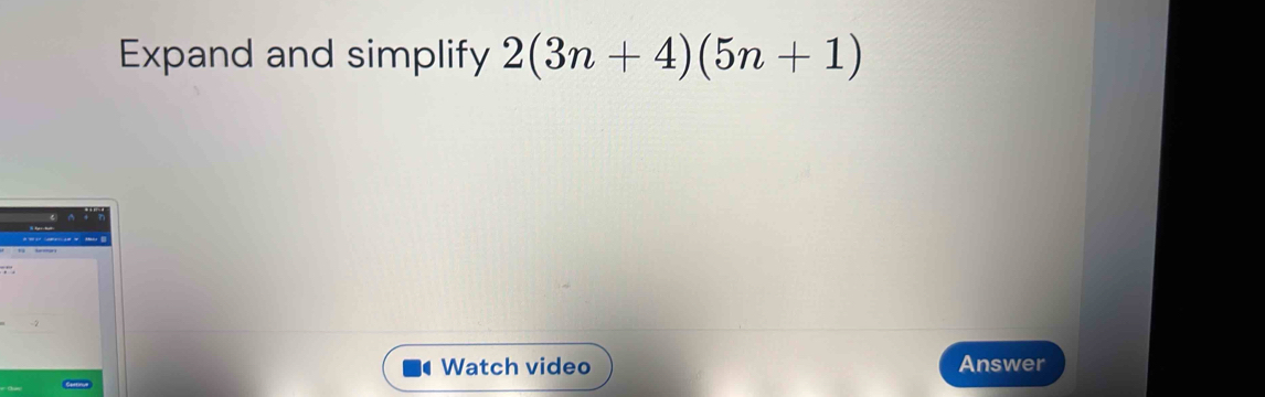 Expand and simplify 2(3n+4)(5n+1)
Watch video Answer