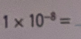 1* 10^(-8)=