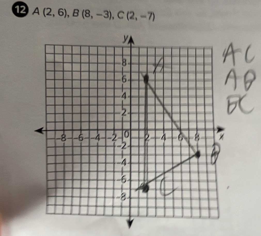 12 A(2,6), B(8,-3), C(2,-7)