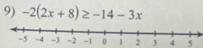 -2(2x+8)≥ -14-3x
3 4 5