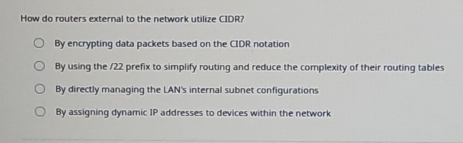Solved: How do routers external to the network utilize CIDR? By ...